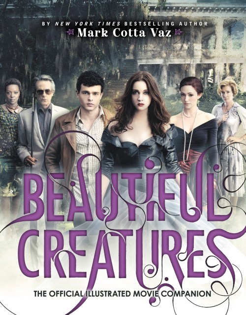 Beautiful Creatures The Official Illustrated Movie Companion