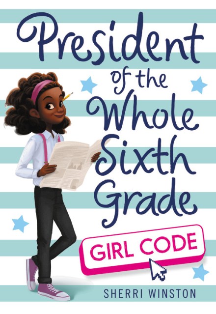 President of the Whole Sixth Grade: Girl Code