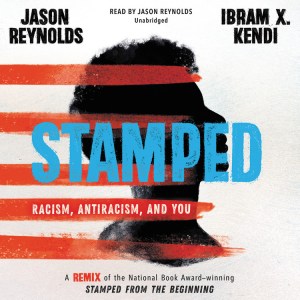 Stamped: Racism, Antiracism, and You