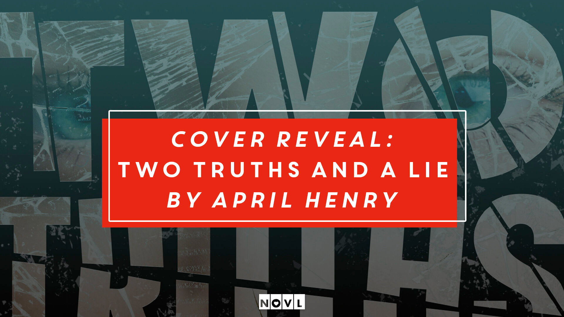 Cover Reveal: Two Truths and a Lie by April Henry | The NOVL