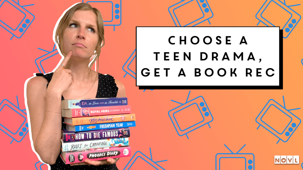 NOVL Blog - Choose a Teen Drama, Get a Book Rec