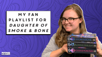 NOVL Blog - My Fan Playlist for Daughter of Smoke and Bone