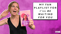 NOVL Blog - My Fan Playlist for I'll Be Waiting For You