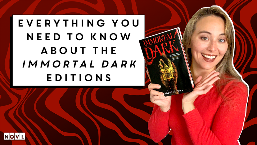 NOVL - Everything You Need to Know about the Immortal Dark Editions