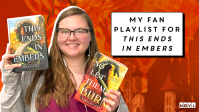 NOVL Blog: My Fan Playlist for This Ends in Embers